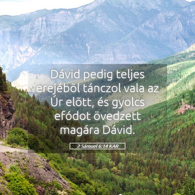 Picture 05 - 2 Sámuel 6:14 KAR - Dávid pedig teljes erejébõl tánczol vala az - Bible Verse Picture