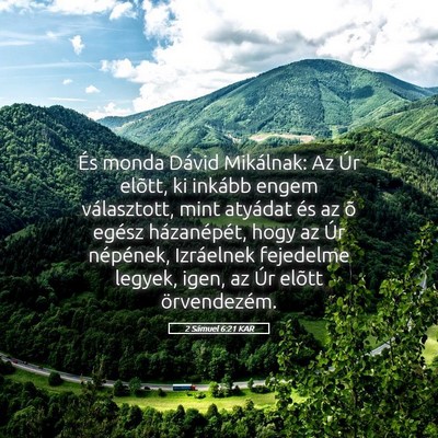 Picture 05 - 2 Sámuel 6:21 KAR - És monda Dávid Mikálnak: Az Úr elõtt, ki - Bible Verse Picture