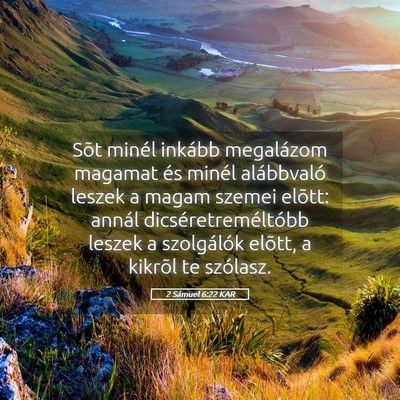 Picture 05 - 2 Sámuel 6:22 KAR - Sõt minél inkább megalázom magamat és minél - Bible Verse Picture