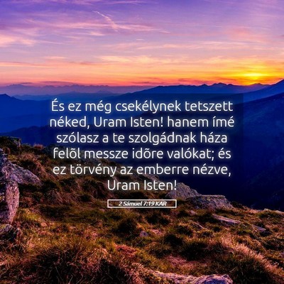 Picture 05 - 2 Sámuel 7:19 KAR - És ez még csekélynek tetszett néked, Uram - Bible Verse Picture
