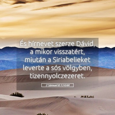 Picture 05 - 2 Sámuel 8:13 KAR - És hírnevet szerze Dávid, a mikor visszatért, - Bible Verse Picture