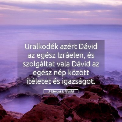 Picture 05 - 2 Sámuel 8:15 KAR - Uralkodék azért Dávid az egész Izráelen, és - Bible Verse Picture