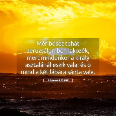Picture 05 - 2 Sámuel 9:13 KAR - Méfibóset tehát Jeruzsálemben lakozék, mert - Bible Verse Picture