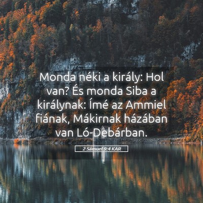 Picture 05 - 2 Sámuel 9:4 KAR - Monda néki a király: Hol van? És monda Siba a - Bible Verse Picture