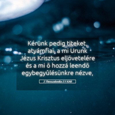 Picture 05 - 2 Thesszalonika 2:1 KAR - Kérünk pedig titeket, atyámfiai, a mi Urunk - Bible Verse Picture