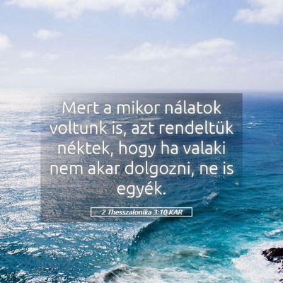 Picture 05 - 2 Thesszalonika 3:10 KAR - Mert a mikor nálatok voltunk is, azt rendeltük - Bible Verse Picture