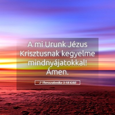 Picture 05 - 2 Thesszalonika 3:18 KAR - A mi Urunk Jézus Krisztusnak kegyelme - Bible Verse Picture