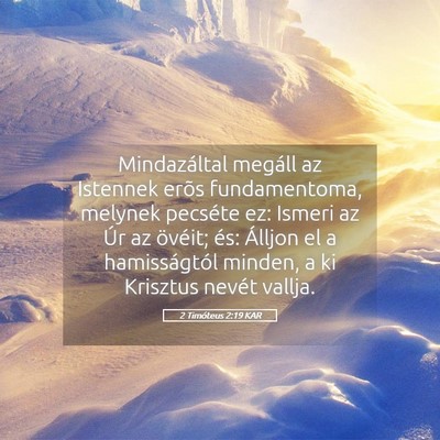 Picture 05 - 2 Timóteus 2:19 KAR - Mindazáltal megáll az Istennek erõs - Bible Verse Picture