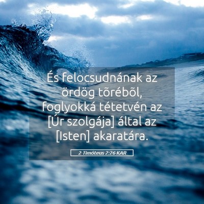 Picture 05 - 2 Timóteus 2:26 KAR - És felocsudnának az ördög tõrébõl, - Bible Verse Picture