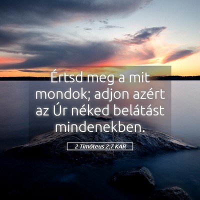 Picture 05 - 2 Timóteus 2:7 KAR - Értsd meg a mit mondok; adjon azért az Úr - Bible Verse Picture