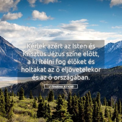 Picture 05 - 2 Timóteus 4:1 KAR - Kérlek azért az Isten és Krisztus Jézus - Bible Verse Picture