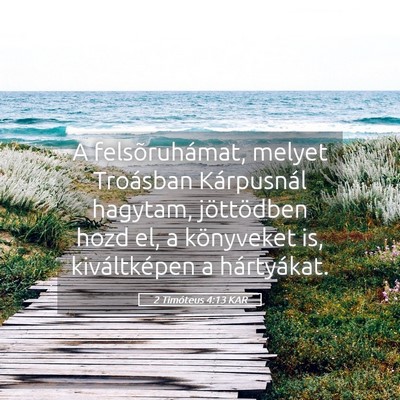 Picture 05 - 2 Timóteus 4:13 KAR - A felsõruhámat, melyet Troásban Kárpusnál - Bible Verse Picture