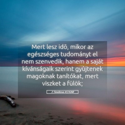 Picture 05 - 2 Timóteus 4:3 KAR - Mert lesz idõ, mikor az egészséges tudományt - Bible Verse Picture