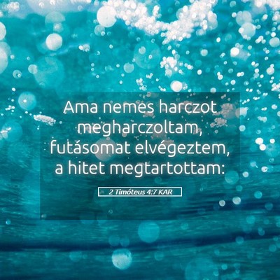 Picture 05 - 2 Timóteus 4:7 KAR - Ama nemes harczot megharczoltam, futásomat - Bible Verse Picture