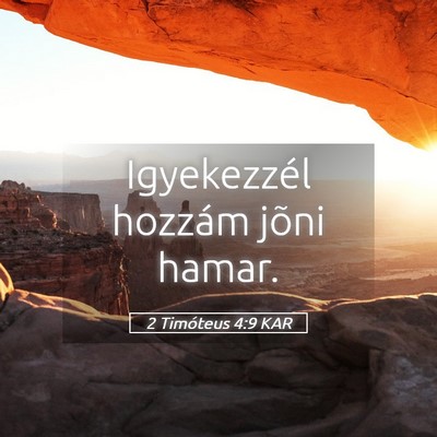 Picture 05 - 2 Timóteus 4:9 KAR - Igyekezzél hozzám jõni - Bible Verse Picture