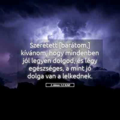 Picture 05 - 3 János 1:2 KAR - Szeretett [barátom,] kívánom, hogy mindenben - Bible Verse Picture