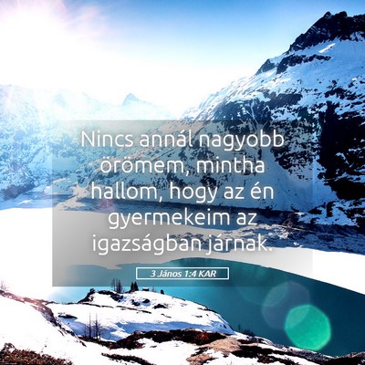 Picture 05 - 3 János 1:4 KAR - Nincs annál nagyobb örömem, mintha hallom, - Bible Verse Picture