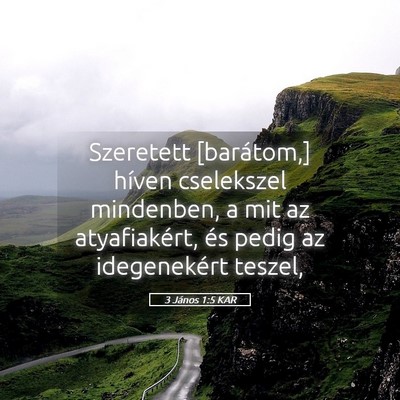 Picture 05 - 3 János 1:5 KAR - Szeretett [barátom,] híven cselekszel - Bible Verse Picture