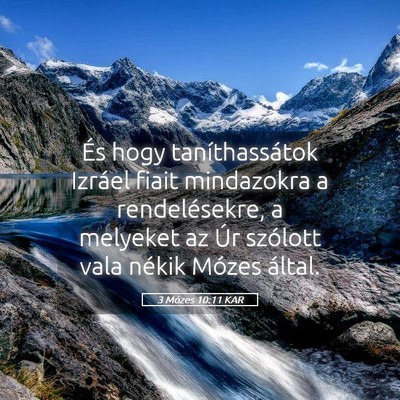 Picture 05 - 3 Mózes 10:11 KAR - És hogy taníthassátok Izráel fiait mindazokra - Bible Verse Picture