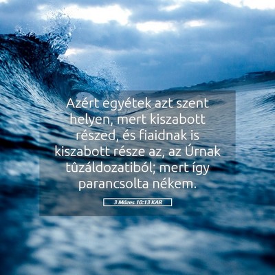 Picture 05 - 3 Mózes 10:13 KAR - Azért egyétek azt szent helyen, mert kiszabott - Bible Verse Picture