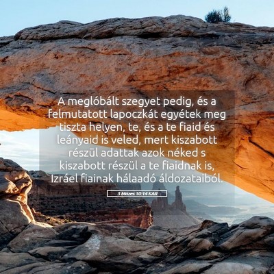 Picture 05 - 3 Mózes 10:14 KAR - A meglóbált szegyet pedig, és a felmutatott - Bible Verse Picture