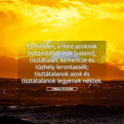 Picture 05 - 3 Mózes 11:35 KAR - És minden, a mire azoknak holttestébõl esik - Bible Verse Picture