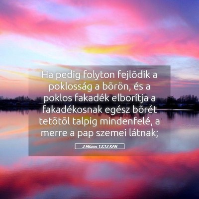 Picture 05 - 3 Mózes 13:12 KAR - Ha pedig folyton fejlõdik a poklosság a - Bible Verse Picture