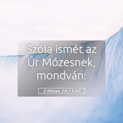 Picture 05 - 3 Mózes 14:1 KAR - Szóla ismét az Úr Mózesnek, - Bible Verse Picture
