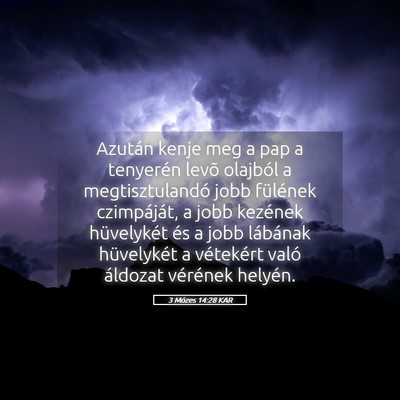 Picture 05 - 3 Mózes 14:28 KAR - Azután kenje meg a pap a tenyerén levõ - Bible Verse Picture