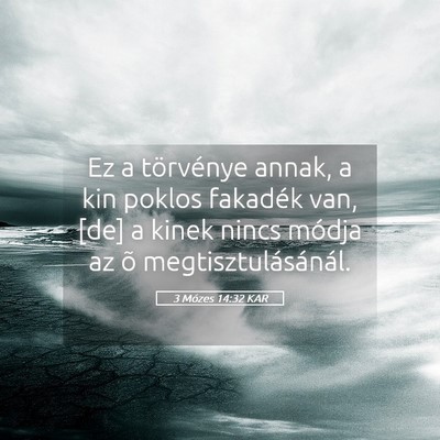 Picture 05 - 3 Mózes 14:32 KAR - Ez a törvénye annak, a kin poklos fakadék van, - Bible Verse Picture
