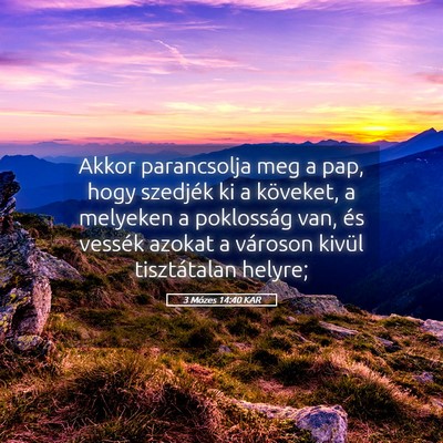 Picture 05 - 3 Mózes 14:40 KAR - Akkor parancsolja meg a pap, hogy szedjék ki a - Bible Verse Picture
