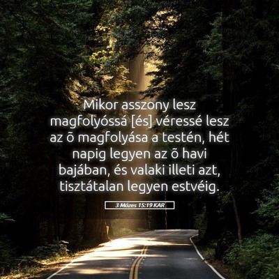 Picture 05 - 3 Mózes 15:19 KAR - Mikor asszony lesz magfolyóssá [és] véressé - Bible Verse Picture
