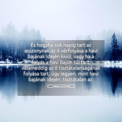 Picture 05 - 3 Mózes 15:25 KAR - És hogyha sok napig tart az asszonynak az õ - Bible Verse Picture