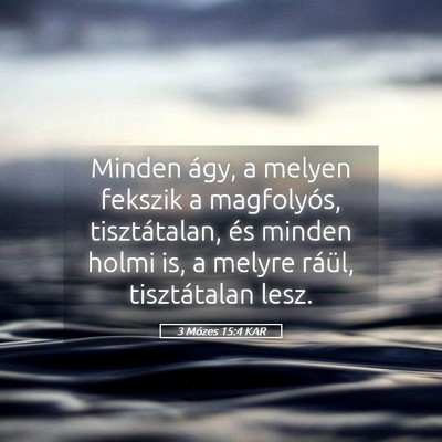 Picture 05 - 3 Mózes 15:4 KAR - Minden ágy, a melyen fekszik a magfolyós, - Bible Verse Picture