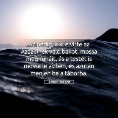 Picture 05 - 3 Mózes 16:26 KAR - Az pedig, a ki elvitte az Azázelnek való bakot, - Bible Verse Picture