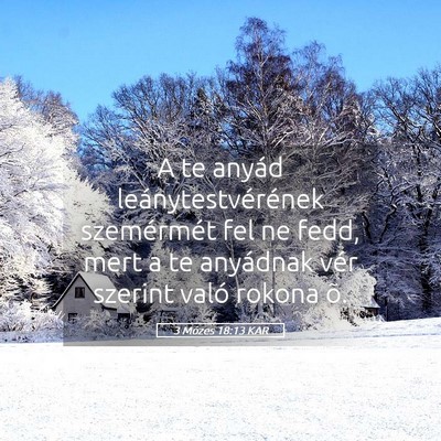 Picture 05 - 3 Mózes 18:13 KAR - A te anyád leánytestvérének szemérmét fel - Bible Verse Picture