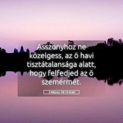 Picture 05 - 3 Mózes 18:19 KAR - Asszonyhoz ne közelgess, az õ havi - Bible Verse Picture