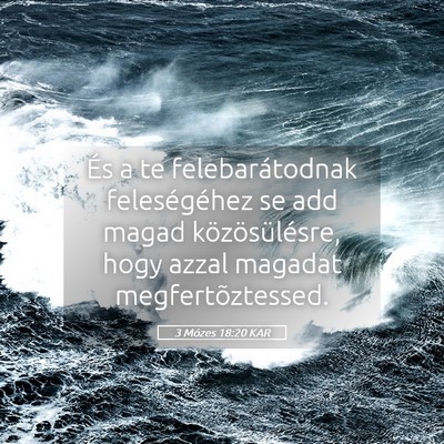 Picture 05 - 3 Mózes 18:20 KAR - És a te felebarátodnak feleségéhez se add - Bible Verse Picture