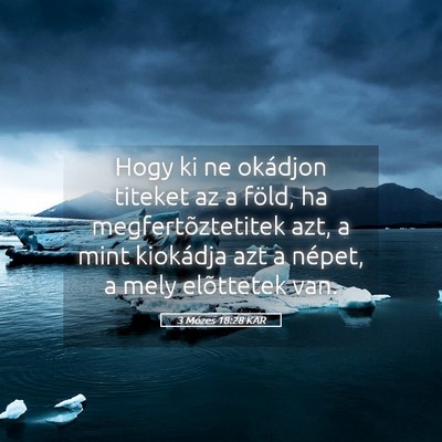 Picture 05 - 3 Mózes 18:28 KAR - Hogy ki ne okádjon titeket az a föld, ha - Bible Verse Picture