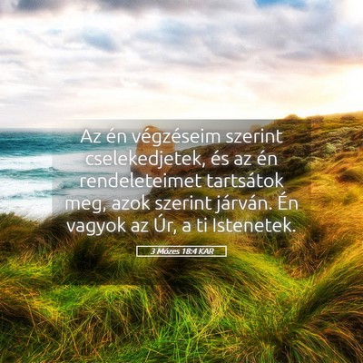 Picture 05 - 3 Mózes 18:4 KAR - Az én végzéseim szerint cselekedjetek, és az - Bible Verse Picture
