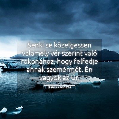 Picture 05 - 3 Mózes 18:6 KAR - Senki se közelgessen valamely vér szerint való - Bible Verse Picture