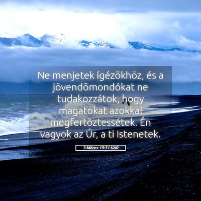 Picture 05 - 3 Mózes 19:31 KAR - Ne menjetek ígézõkhöz, és a - Bible Verse Picture