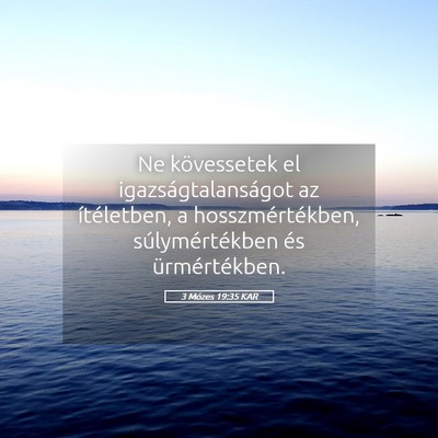 Picture 05 - 3 Mózes 19:35 KAR - Ne kövessetek el igazságtalanságot az - Bible Verse Picture