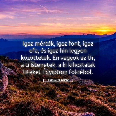 Picture 05 - 3 Mózes 19:36 KAR - Igaz mérték, igaz font, igaz efa, és igaz hin - Bible Verse Picture