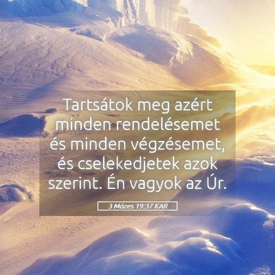 Picture 05 - 3 Mózes 19:37 KAR - Tartsátok meg azért minden rendelésemet és - Bible Verse Picture