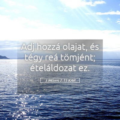 Picture 05 - 3 Mózes 2:15 KAR - Adj hozzá olajat, és tégy reá tömjént; - Bible Verse Picture