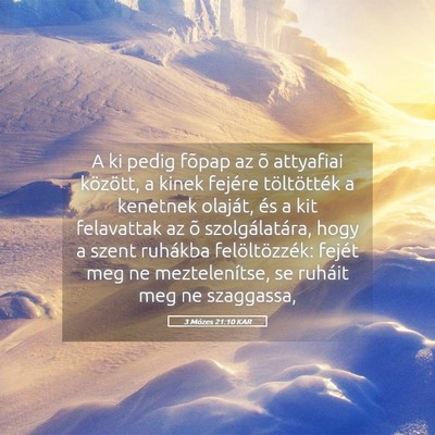 Picture 05 - 3 Mózes 21:10 KAR - A ki pedig fõpap az õ attyafiai között, a - Bible Verse Picture