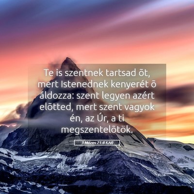 Picture 05 - 3 Mózes 21:8 KAR - Te is szentnek tartsad õt, mert Istenednek - Bible Verse Picture