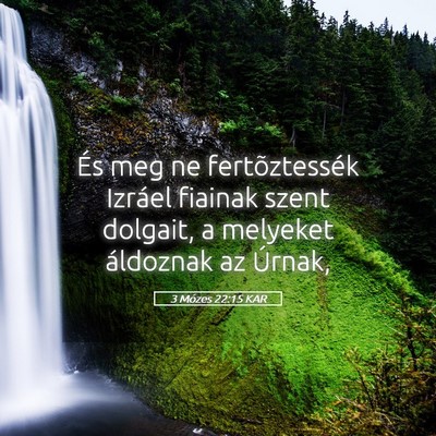 Picture 05 - 3 Mózes 22:15 KAR - És meg ne fertõztessék Izráel fiainak szent - Bible Verse Picture