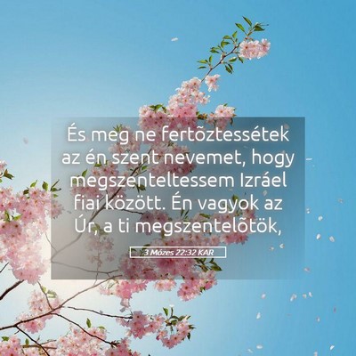 Picture 05 - 3 Mózes 22:32 KAR - És meg ne fertõztessétek az én szent nevemet, - Bible Verse Picture